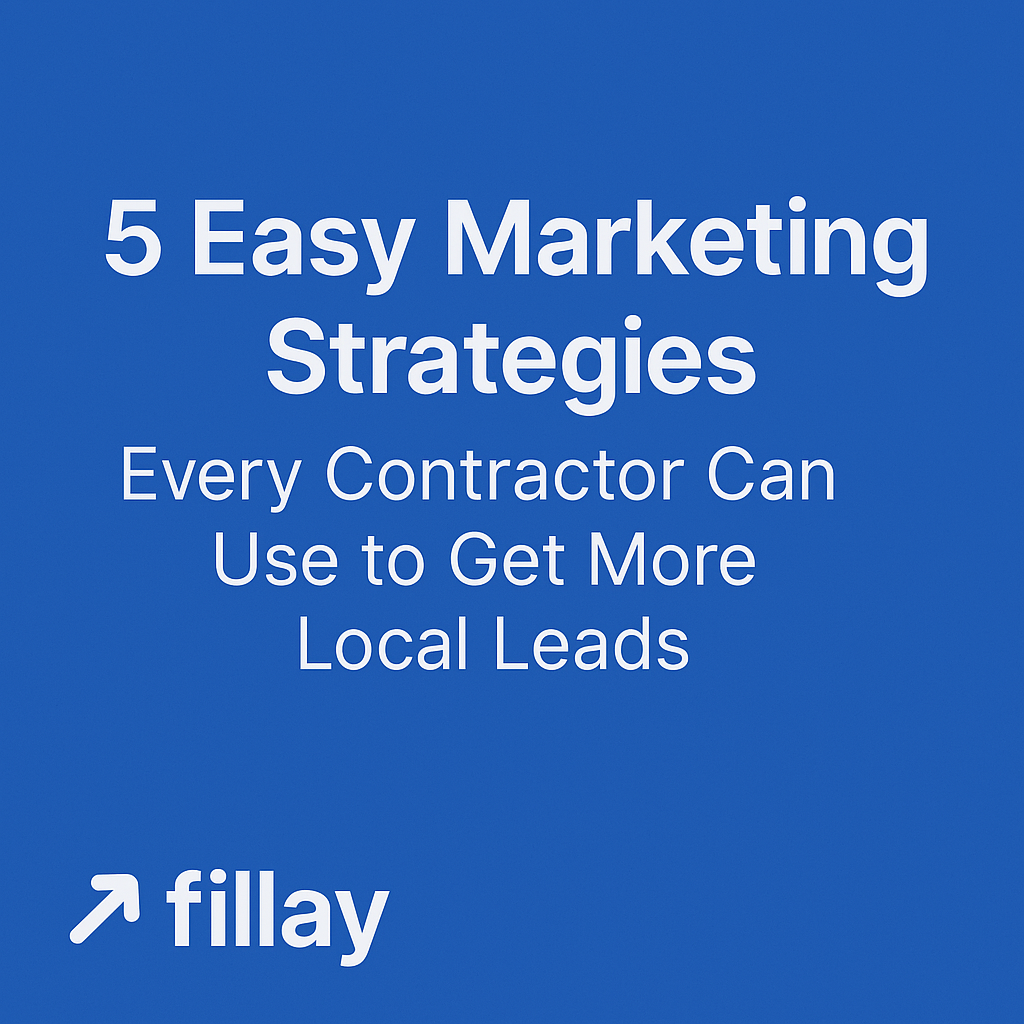5 Easy Marketing Strategies Every Contractor Can Use to Get More Local Leads